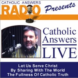 Catholic Answers Live is a daily LIVE call-in program designed to offer Catholics and non-Catholics alike an opportunity to hear from and talk with some of the leading apologists and theologians in the Church today. Hosted by Cy Kellett. 888-31-TRUTH
